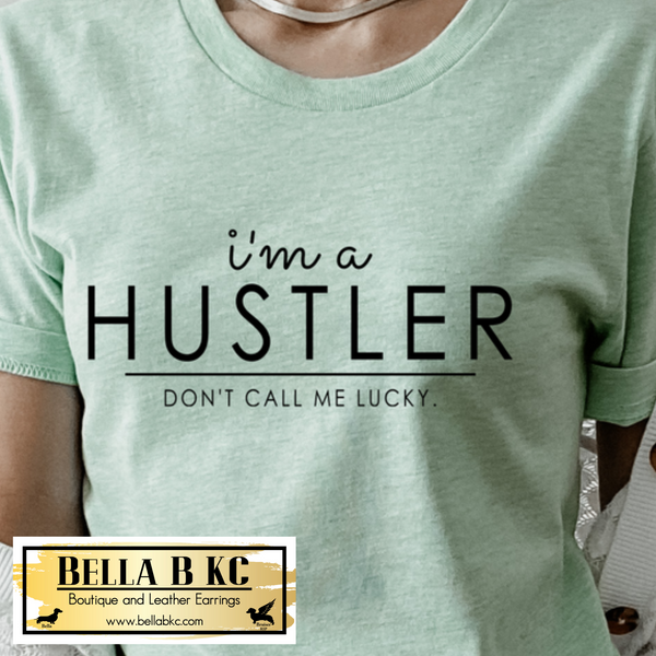 Boss Babe - I'm a Hustler, Don't Call me Lucky Tee