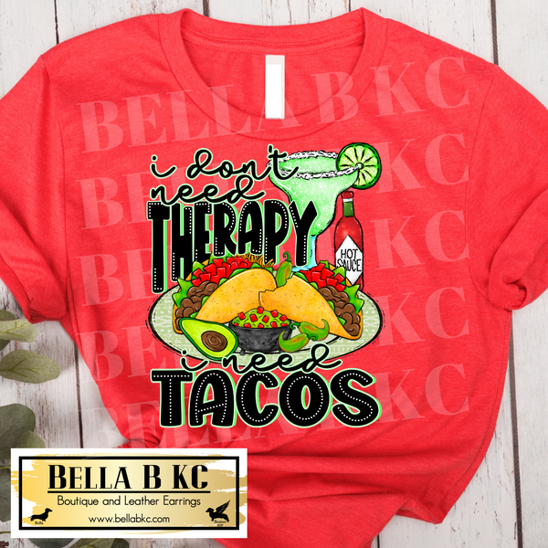 I Don't Need Therapy, I Need Tacos Tee