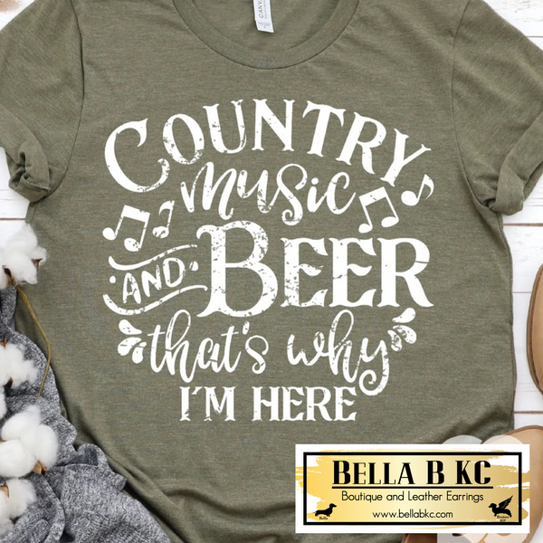 Country Music and Beer That's Why I'm Here Tee