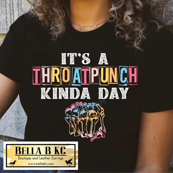 It's a Throat Punch Kind of Day on Black Tee or Sweatshirt