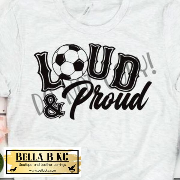 Soccer - Loud and Proud Tee or Sweatshirt