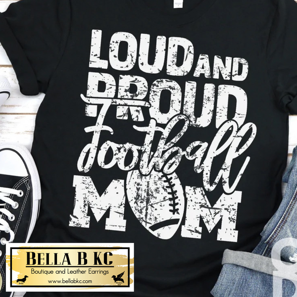 Football - Loud and Proud Football Mom Tee or Sweatshirt