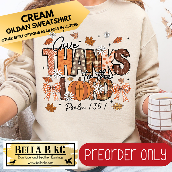 **PREORDER ONLY** Fall - Give Thanks to the Lord #104 - Tee or Sweatshirt - 1 Week Turn Around from Date of Order