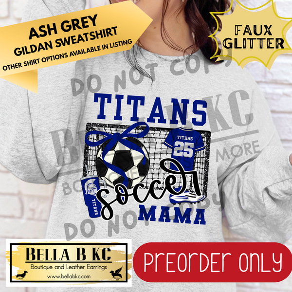 **PREORDER ONLY** Titans Soccer Mama - Tee or Sweatshirt - 1 Week Turn Around from Date of Order