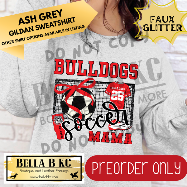 **PREORDER ONLY** Bulldogs Soccer Mama - Tee or Sweatshirt - 1 Week Turn Around from Date of Order