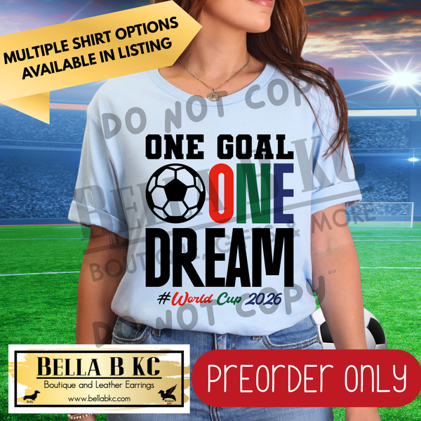 **PREORDER ONY** World Soccer - One Goal One Dream - Multiple Shirt Options - 1 Week Turnaround Time