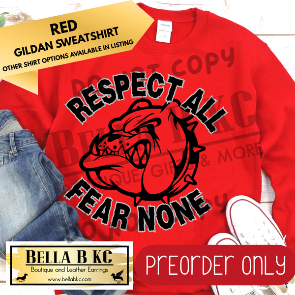 **PREORDER ONLY** Bulldogs Respect All Fear None - Tee or Sweatshirt - 1 Week Turn Around from Date of Order