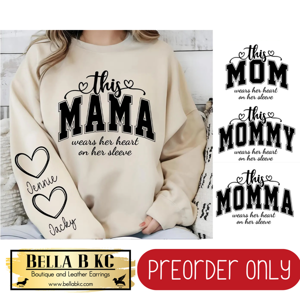 **PREORDER ONLY** This CUSTOM Mama, Mom, Mommy, Momma Wears Her Heart on her Sleeve - Multiple Shirt Options - 2 Week Turn Around Time
