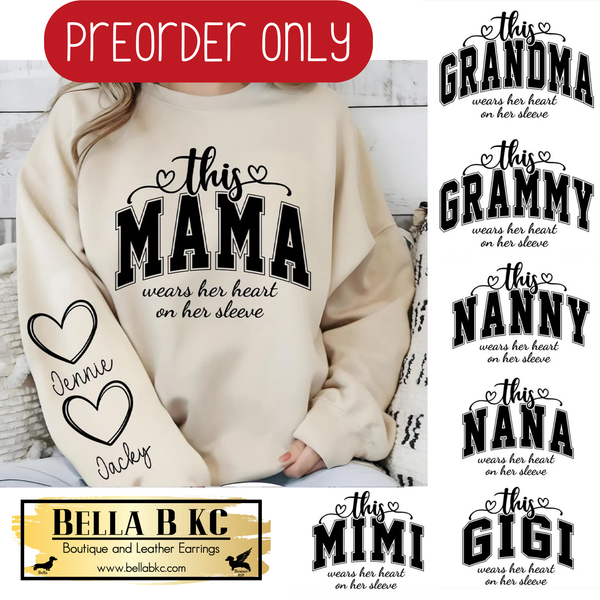**PREORDER ONLY** This CUSTOM Grandma, Gigi, Grammy, Nana, Nanny, Mimi Wears Her Heart on her Sleeve - Multiple Shirt Options - 2 Week Turn Around Time