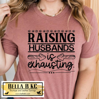 Mother/Father - Raising Husbands is Exhausting Tee