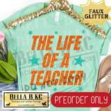 **PREORDER ONLY** TS 12 Life of a Teacher FAUX GLITTER - Tee or Sweatshirt - 1 Week Turn Around from Date of Order