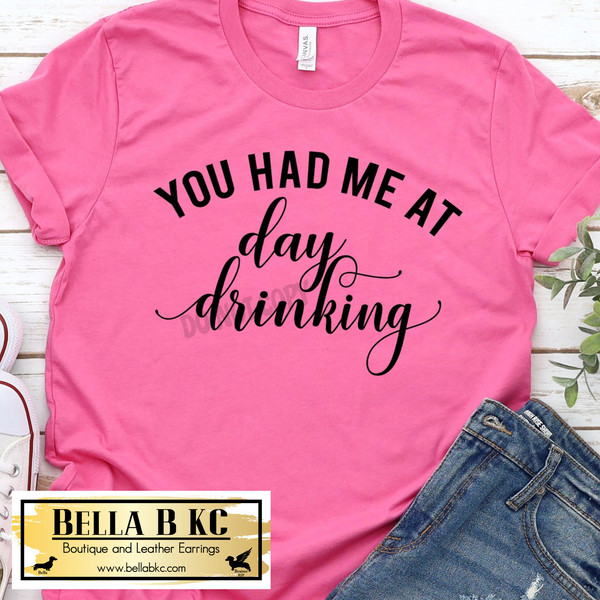 You had me at Day Drinking Tee