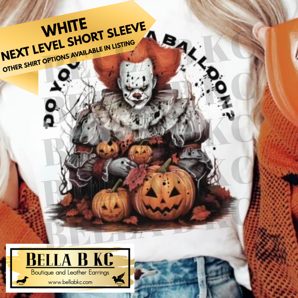 Halloween - Do You Want a Balloon Horror Clown - Tee or Sweatshirt