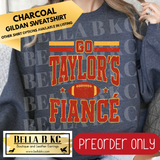 **PREORDER ONLY** TS Go Taylor's Fiancé Block Font - Tee or Sweatshirt - 1 Week Turn Around from Date of Order
