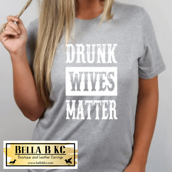 Drunk Wives Matter Tee