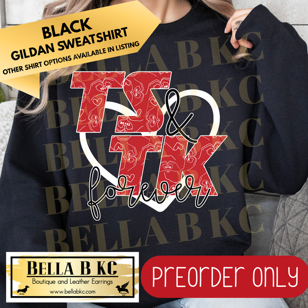**PREORDER ONLY** TS + TK Love Forever - Tee or Sweatshirt - 1 Week Turn Around from Date of Order
