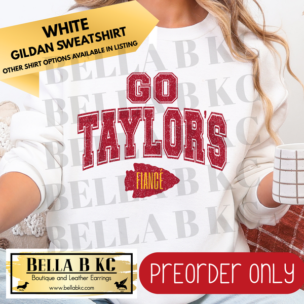 **PREORDER ONLY** TS Go Taylor's Fiancé Arrowhead - Tee or Sweatshirt - 1 Week Turn Around from Date of Order