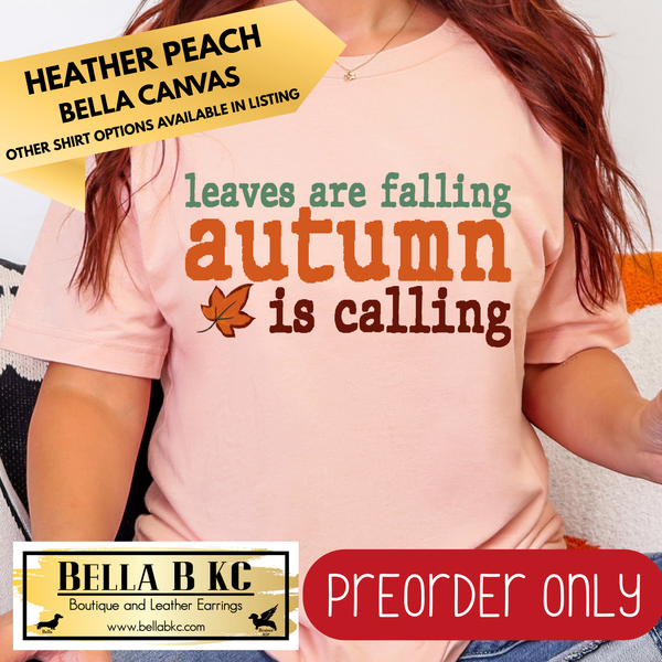 **PREORDER ONLY** Fall - Leaves are Falling, Autumn is Calling #159 - Tee or Sweatshirt - 1 Week Turn Around from Date of Order