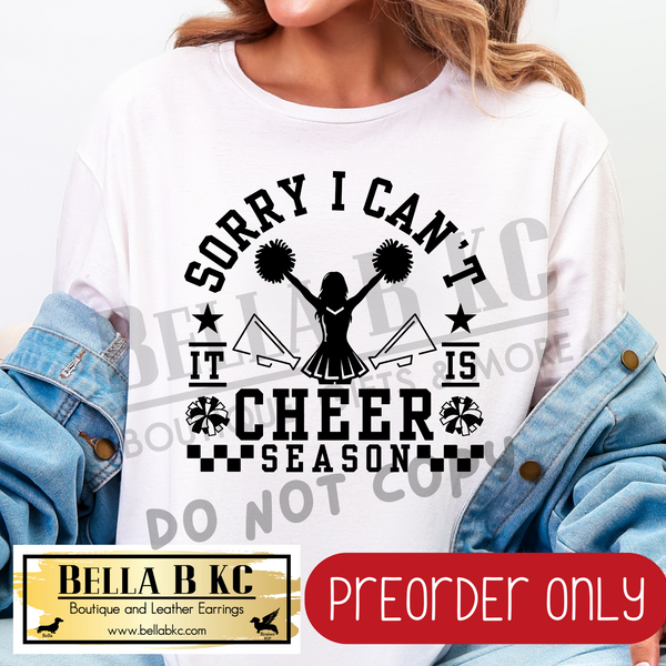 **PREORDER ONLY** Sorry I Can't it is Cheer Season - Tee or Sweatshirt - 1 Week Turn Around from Date of Order