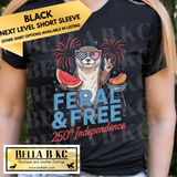 4th of July - Feral but Free 250 Years - Multiple Shirt Options