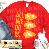Kingdom - Kansas City All We do is WIN WIN WIN Tee or Sweatshirt