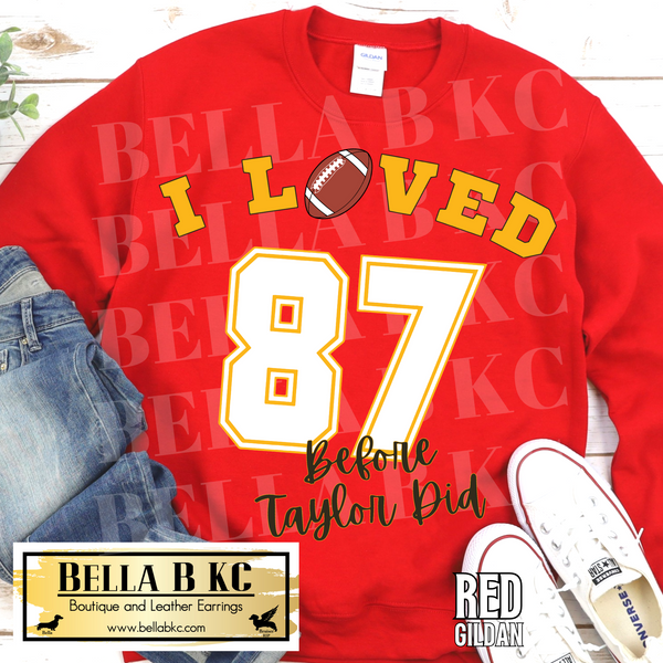 KC Kingdom Football I Loved 87 Before Taylor Did - TS - Tee or Sweatshirt