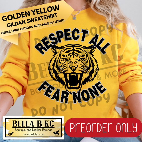 **PREORDER ONLY** Tigers Respect All Fear None - Tee or Sweatshirt - 1 Week Turn Around from Date of Order