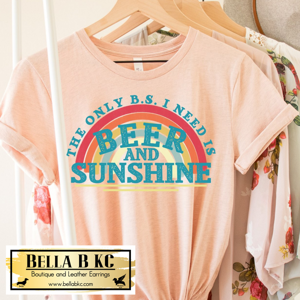 The Only BS I Need is Beer and Sunshine Tee