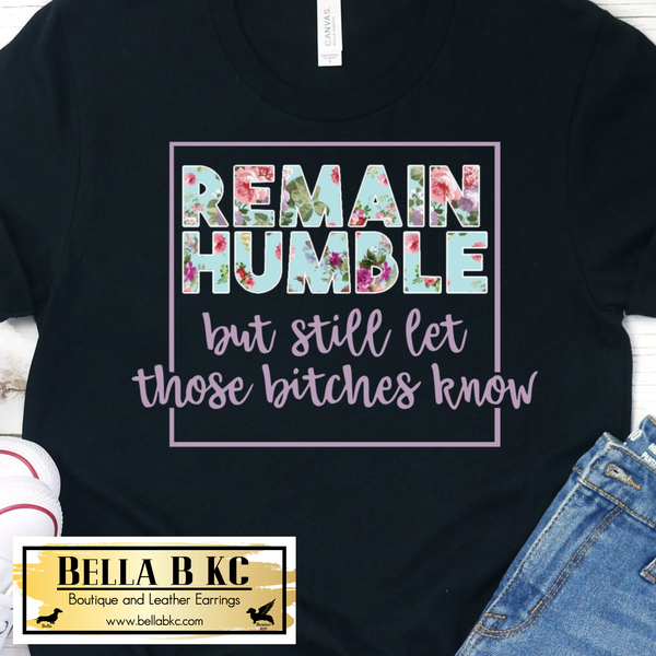Boss Babe - Remain Humble but Still Let Them Know Tee