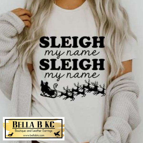 Christmas - Sleigh My Name Tee or Sweatshirt