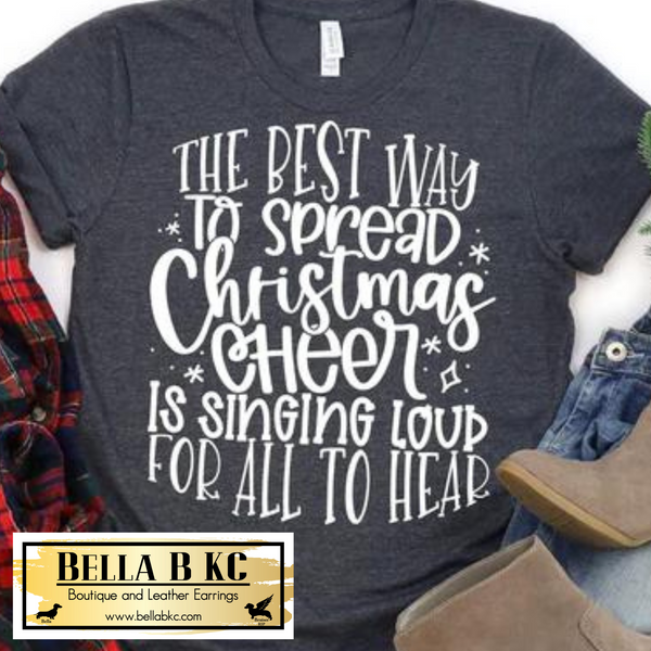 Christmas - The Best Way to Spread Christmas Cheer Tee or Sweatshirt