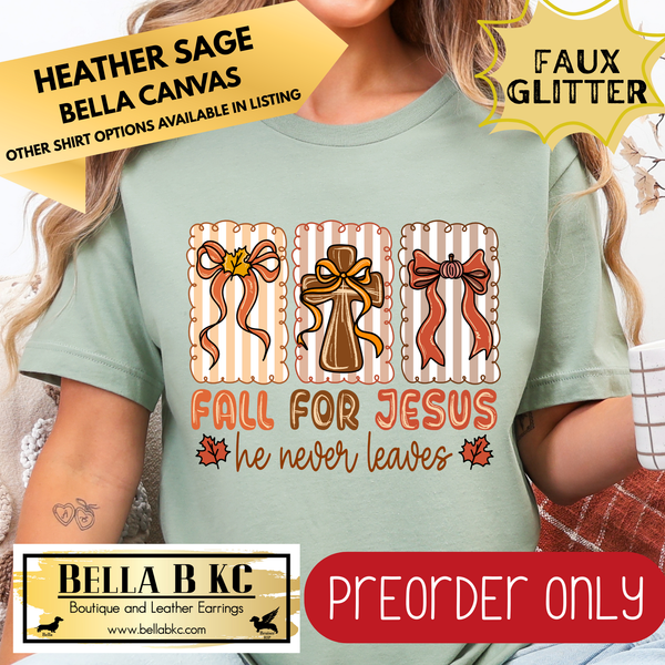 **PREORDER ONLY** Fall - Fall for Jesus, He Never Leaves #185 - Tee or Sweatshirt - 1 Week Turn Around from Date of Order