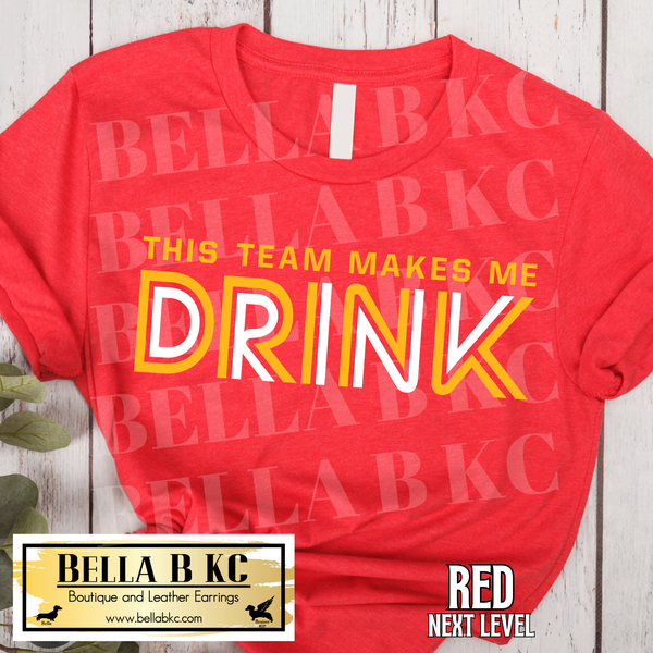 Kingdom - This Team Makes me Drink - Multiple Shirt Options