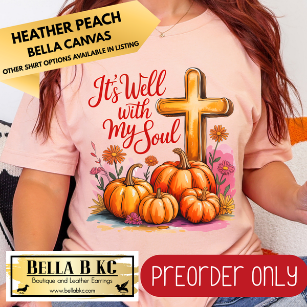 **PREORDER ONLY** Fall - It's Well with My Soul #209 - Tee or Sweatshirt - 1 Week Turn Around from Date of Order