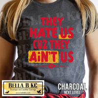 Kingdom - They Hate Us Cuz They Ain't Us Tee or Sweatshirt
