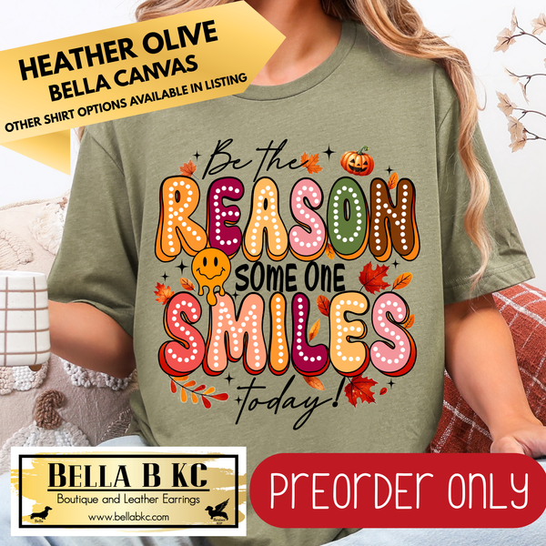 **PREORDER ONLY** Fall - Be the Reason Someone Smiles Today #21 - Tee or Sweatshirt - 1 Week Turn Around from Date of Order
