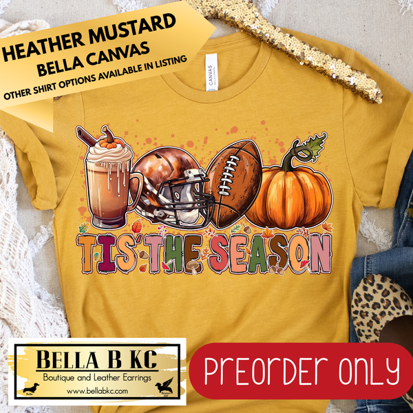 **PREORDER ONLY** Fall - Football Tis The Season #22 - Tee or Sweatshirt - 1 Week Turn Around from Date of Order