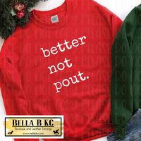 Christmas - Better not Pout Tee or Sweatshirt