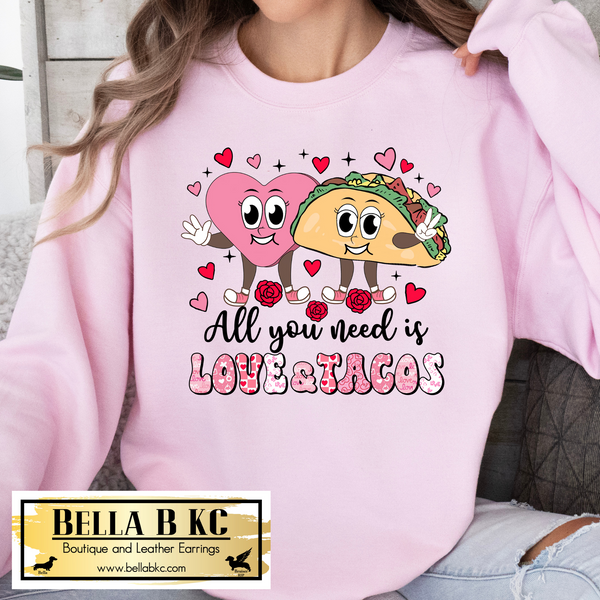 Valentine - All You Need is Love and Tacos Tee or Sweatshirt