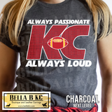 Kingdom - KC Always Passionate Always Loud Tee or Sweatshirt