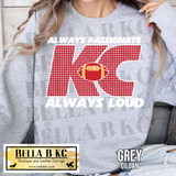 Kingdom - KC Always Passionate Always Loud Tee or Sweatshirt