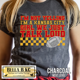 Kingdom - I'm Not Yelling, I'm a KC Girl Tee or Sweatshirt