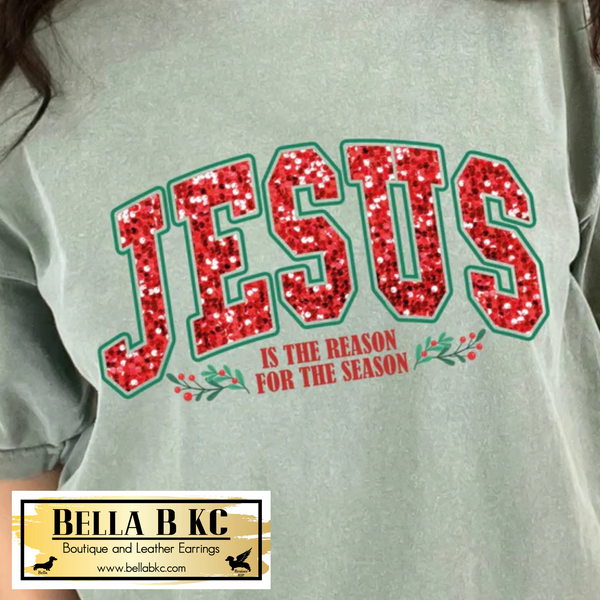 Christmas - Jesus is the Reason for the Season *FAUX SEQUIN - Printed* Tee or Sweatshirt