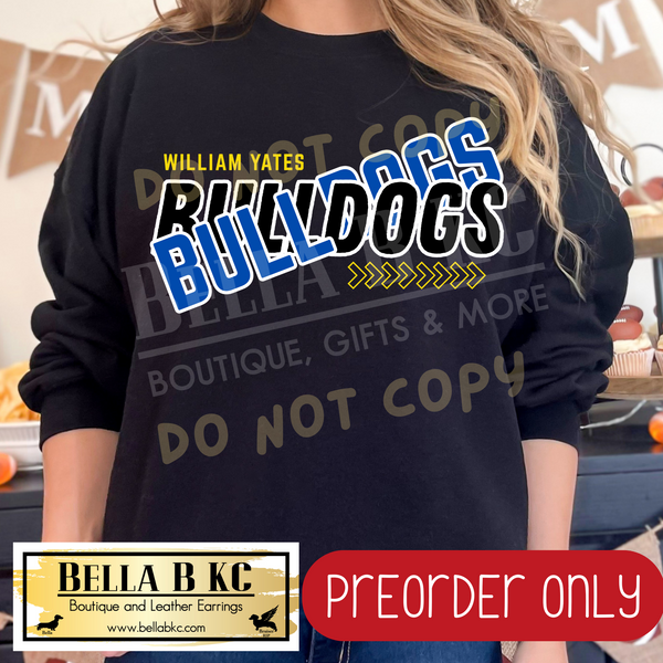 **PREORDER ONLY**William Yates Bulldogs Split Text - Tee or Sweatshirt - 1 Week Turn Around from Date of Order