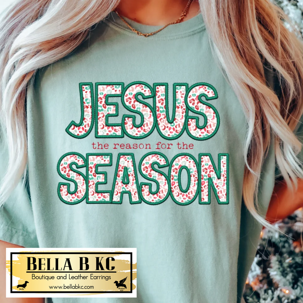 Christmas - FAITH Jesus is the Reason for the Season Tee or Sweatshirt FAUX EMBROIDERY