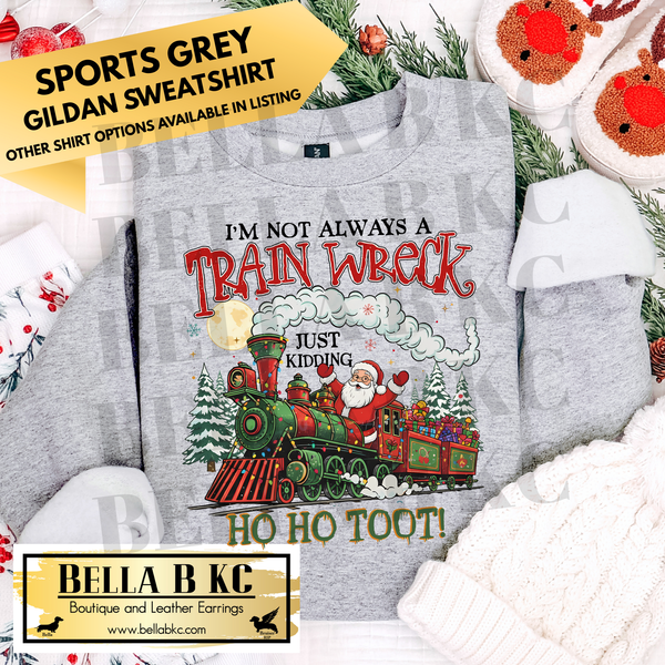 Christmas - I'm Not Always a Train Wreck - Multiple Shirt Options