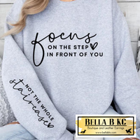 Faith - Focus on the Steps In Front of You Sweatshirt with Sleeve Design