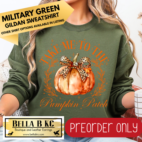 **PREORDER ONLY** Fall - Take Me to the Pumpkin Patch #30 - Tee or Sweatshirt - 1 Week Turn Around from Date of Order