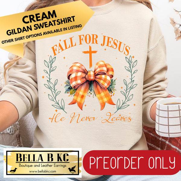**PREORDER ONLY** Fall - Fall for Jesus He Never Leaves #31 - Tee or Sweatshirt - 1 Week Turn Around from Date of Order
