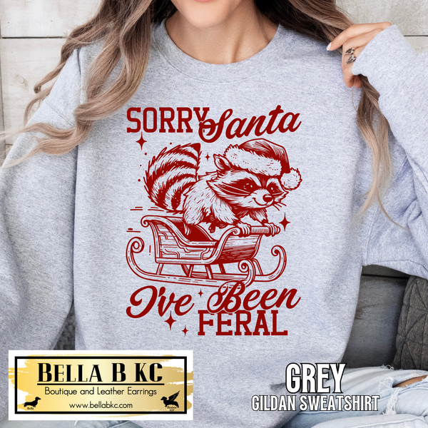 Christmas - Sorry Santa I've Been Feral Raccoon Tee or Sweatshirt